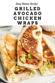 grilled avocado chicken wraps on a plate with text overlay that reads easy dinner recipe