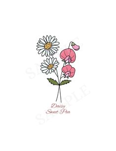 a drawing of flowers with the words daisy sweet pea written on it's side