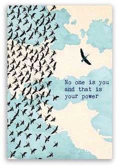 there is a flock of birds flying in the sky with a quote on it that says, no one is you and that is your power