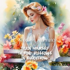 a painting of a woman sitting on a bench with flowers in her hair and the words good morning train yourself to find blessing