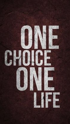 the words one choice one life written in white on a dark background with rough edges