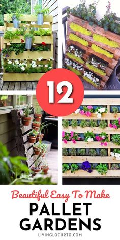 several different ways to make pallet gardens with text overlay that says, 12 beautiful easy