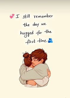 two people hugging each other with the words i still remember the day we hugged for the first time