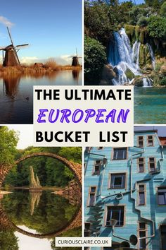 the ultimate european bucket list with pictures and text overlay that reads the ultimate european bucket list