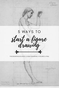 a drawing of a woman with the words, ways to start a figure drawing