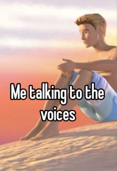 a man sitting on top of a beach next to the words me talking to the voice