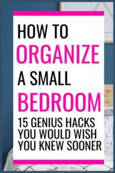 a bed with the title how to organize a small bedroom