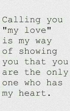 a quote that says,'calling you my love is my way of showing you that you are the only one who has my heart