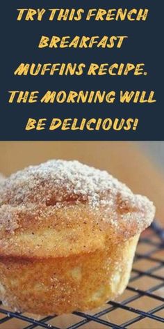 a muffin on a cooling rack with the caption try this french breakfast muffins recipe the morning will be delicious