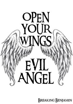 an open your wings poster with the words evil angel written in black and white on it