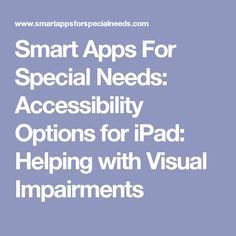 the text smart apps for special needs accessibility options for ipad helping with visual impairments