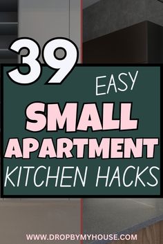 the words 39 easy small apartment kitchen hacks are in front of a black and white sign