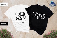 two t - shirts with the words i said yes and i askedo printed on them