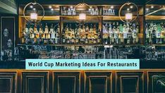 the world cup marketing ideas for restaurants are on display in front of an empty bar