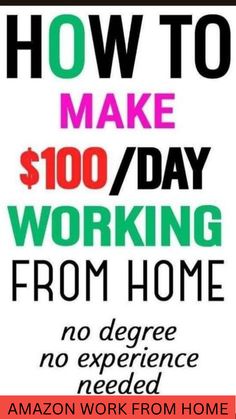 a poster with the words how to make $ 100 / day working from home no experience needed