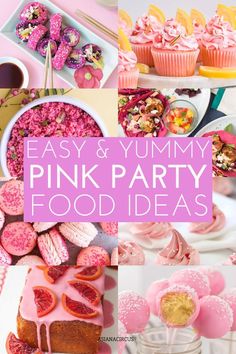 pink party food and desserts with the words easy & yummy pink party food ideas