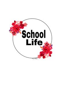 the words school life written in black and white with red flowers on it's side