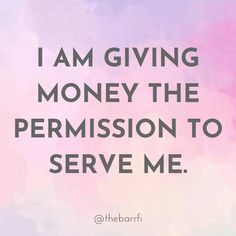 a quote that says i am giving money the permision to serve me