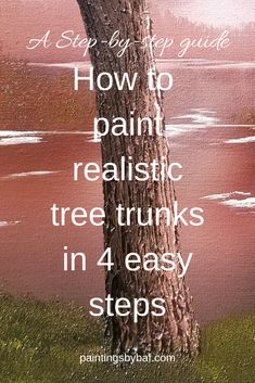 a tree with the words how to paint realistic trees in 4 easy steps on it