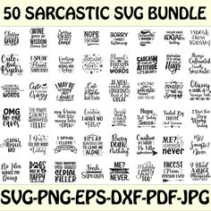 the 50 sarcastic svg bundle is shown with different font styles and phrases on it