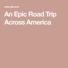 an epic road trip across america