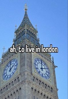 the big ben clock tower in london with text ah, to live in london