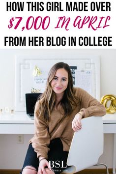 a woman sitting on top of a desk next to a white table with text overlay reading how this college student made $ 7, 000 more from her blog