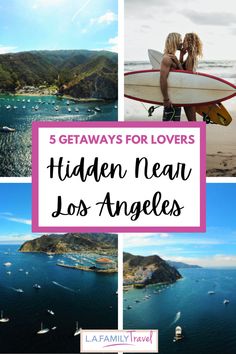 three pictures with the words 5 getaways for lovers hidden near los angeles