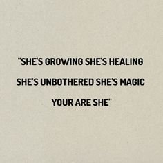 an image of a quote from the book she's growing she's healing she's unbothered she's magic