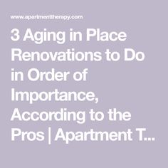 the words 3 aging in place renovations to do in order of importance, according to the pros / apartment t