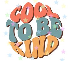 the words cool to be kind are surrounded by stars