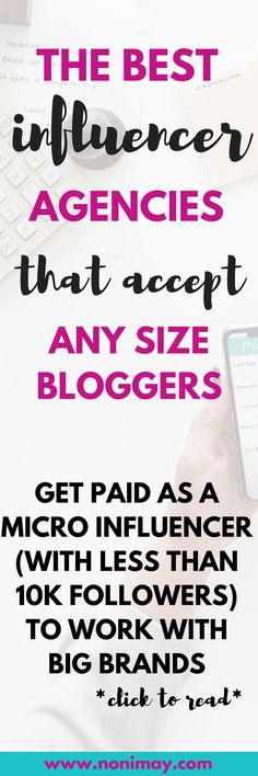 the best influence agencies that accept any size bloggers get paid as a micro infolencer with less than 10k followers to work with big brands