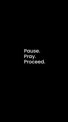 a black background with the words pause, proy, proceed