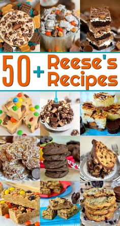 50 + reese's recipes for desserts, snacks and treats to make at home