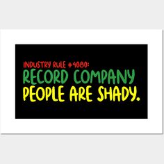 a sign that says, industry rules 800 record company people are shady