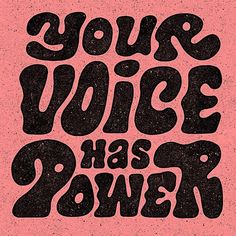 the words your voice has power written in black on a pink background