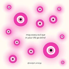 an image of pink circles with the words, may every evil eye in your life go blind