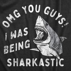 a black shirt with an image of a shark and the words, one you guys i was