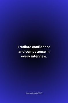 the words i radiate confidence and compete in every interview on a blue background