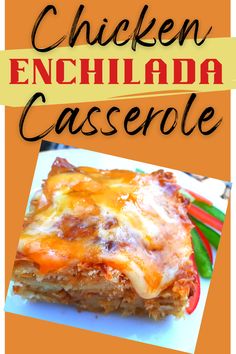 the chicken enchilada casserole recipe is shown on an orange background