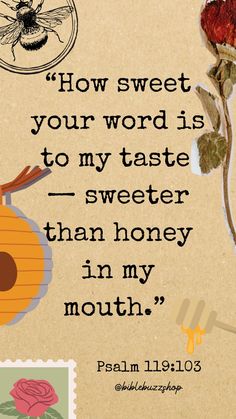 a flower with a bee on it next to a quote from the book how sweet your word is to my taste