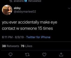 an image of someones twitter account on their cell phone with the caption'you ever accidentally make eye contact w someone 15 times '