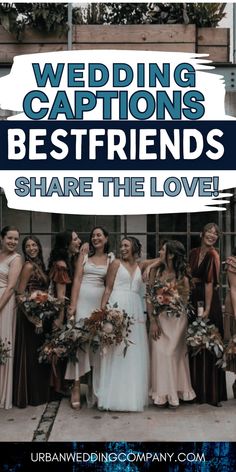 a group of women standing next to each other in front of a building with the words wedding captions best friends share the love