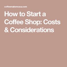 the words how to start a coffee shop cost and conditions