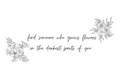 find someone who grows flowers in the darkest parts of you zach bryan #zachbryan #song #lyrics #quotes #aesthetic #inspiration #background #wallpapers #western #country #countrymusic #songlyrics #rustic Luke Combs Tattoo Lyrics, Grow Flowers In The Darkest Part Of You Tattoo, Country Song Lyrics Tattoo Ideas, Short Zach Bryan Quotes, Zach Bryan Quotes Tattoo, Zach Bryan Lyric Tattoo, Zach Bryan Quotes From Songs, Country Song Lyric Tattoos