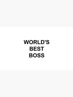 the words world's best boss are shown in black and white letters on a white background