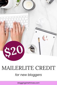 a person typing on a keyboard with the text $ 20 for mailerlite credit for new bloggers