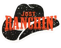 a sticker with the words just ranchin'in red and black on it