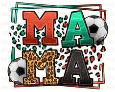 the word mama with soccer balls and leopard print is in front of an animal print