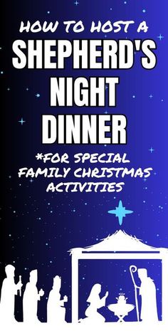 a poster with the words, how to host a shepherd's night dinner for special family christmas activities